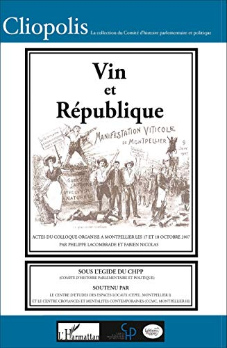 Vin et République : 1907-2007 : actes du colloque, Montpellier, les 18 et 19 octobre 2007