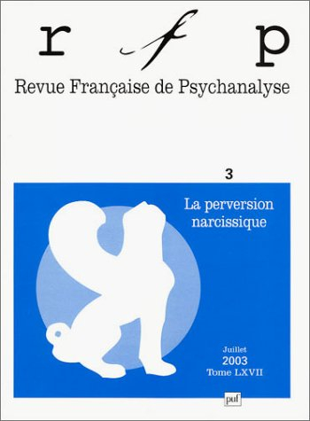 revue française de psychanalyse, numéro 3 : la perversion narcissique