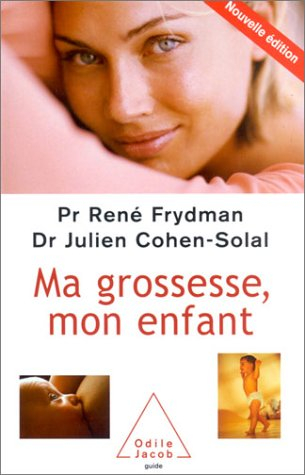Ma grossesse, mon enfant : le livre de la femme enceinte