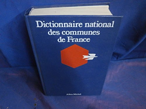 Dictionnaire national des communes de France : Donnant... les structures administratives... et les r