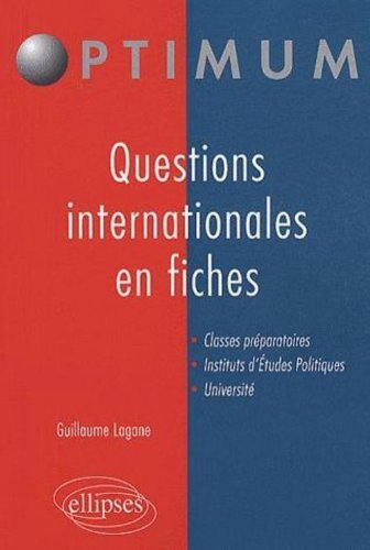 Les grandes questions internationales en fiches : classes préparatoires, instituts d'études politiqu