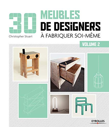 30 meubles de designers à fabriquer soi-même. Vol. 2