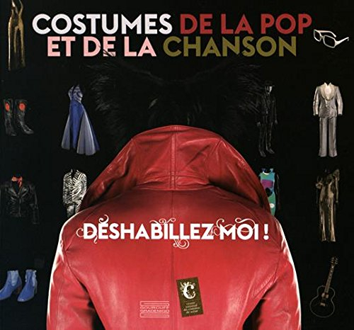 Déshabillez-moi ! : costumes de la pop et de la chanson