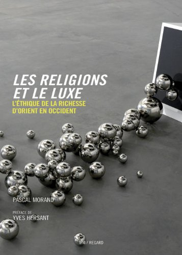 Les religions et le luxe : l'éthique de la richesse d'Orient en Occident