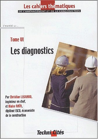 Les cahiers thématiques de l'aménagement et de la construction. Vol. 6. Les diagnostics