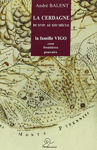 La Cerdagne du XVIIe au XIXe siècle : la famille Vigo : Casa, frontières, pouvoir