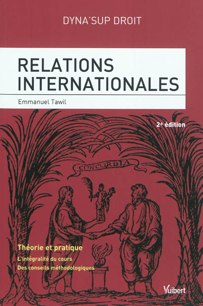 Relations internationales : théorie et pratique : l'intégralité du cours, des conseils méthodologiqu