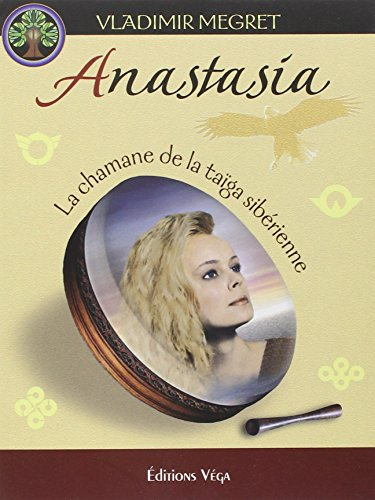 Anastasia : la chamane de la taïga sibérienne