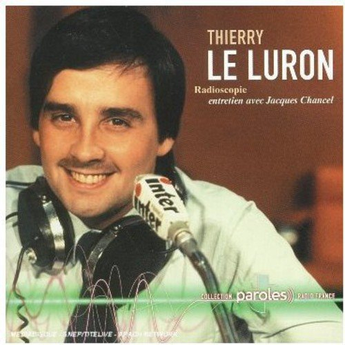 Thierry Le Luron : radioscopie de Jacques Chancel