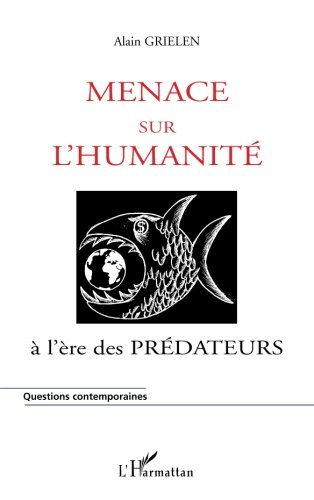 Menace sur l'humanité : ... à l'ère des prédateurs