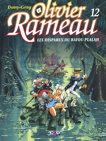 Olivier Rameau. Vol. 12. Les disparus du bayou Plalah