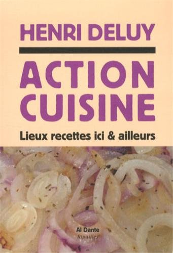 Action cuisine : lieux, recettes, ici & d'ailleurs
