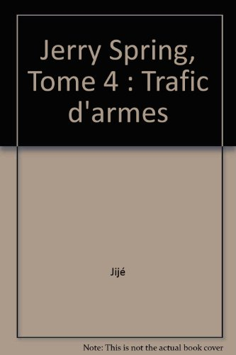 Jerry Spring. Vol. 4. Trafic d'armes