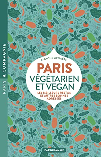 Paris vegan et végétarien : les meilleurs restos et autres bonnes adresses