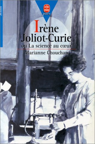 Irène Joliot-Curie ou La science au coeur