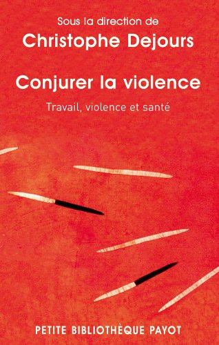 Conjurer la violence : travail, violence et santé