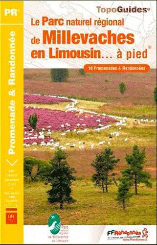 Le Parc naturel régional de Millevaches en Limousin... à pied : 18 promenades & randonnées