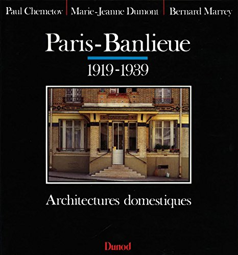 Paris-banlieue : 1919-1939, architectures domestiques