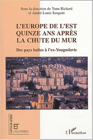 L'Europe de l'Est quinze ans après la chute du mur : des Pays baltes à l'ex-Yougoslavie