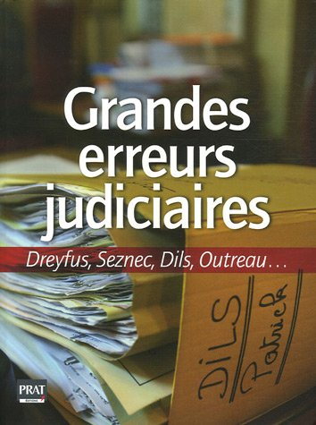 Grandes erreurs judiciaires : Dreyfus, Seznec, Dils, Outreau...