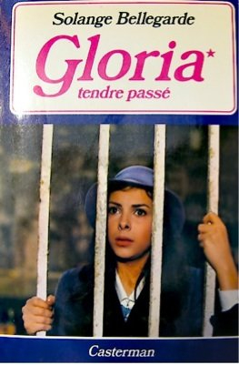 Gloria. Vol. 1. Tendre passé