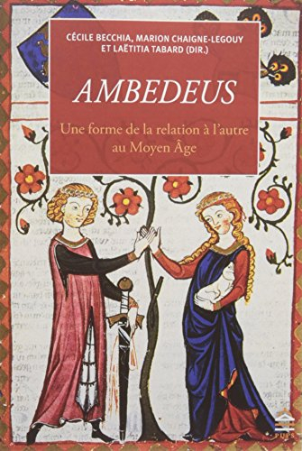 ambedeus : une forme de la relation à l'autre au moyen age