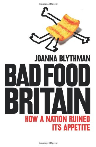bad food britain: how a nation ruined its appetite