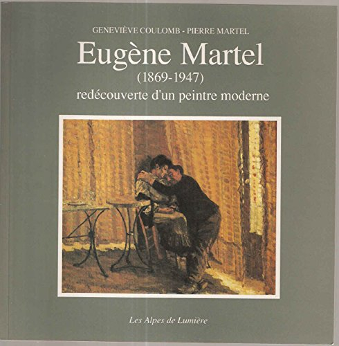 eugène martel 1869-1947 : redécouverte d'un peintre moderne. les alpes de lumières, numéro 107