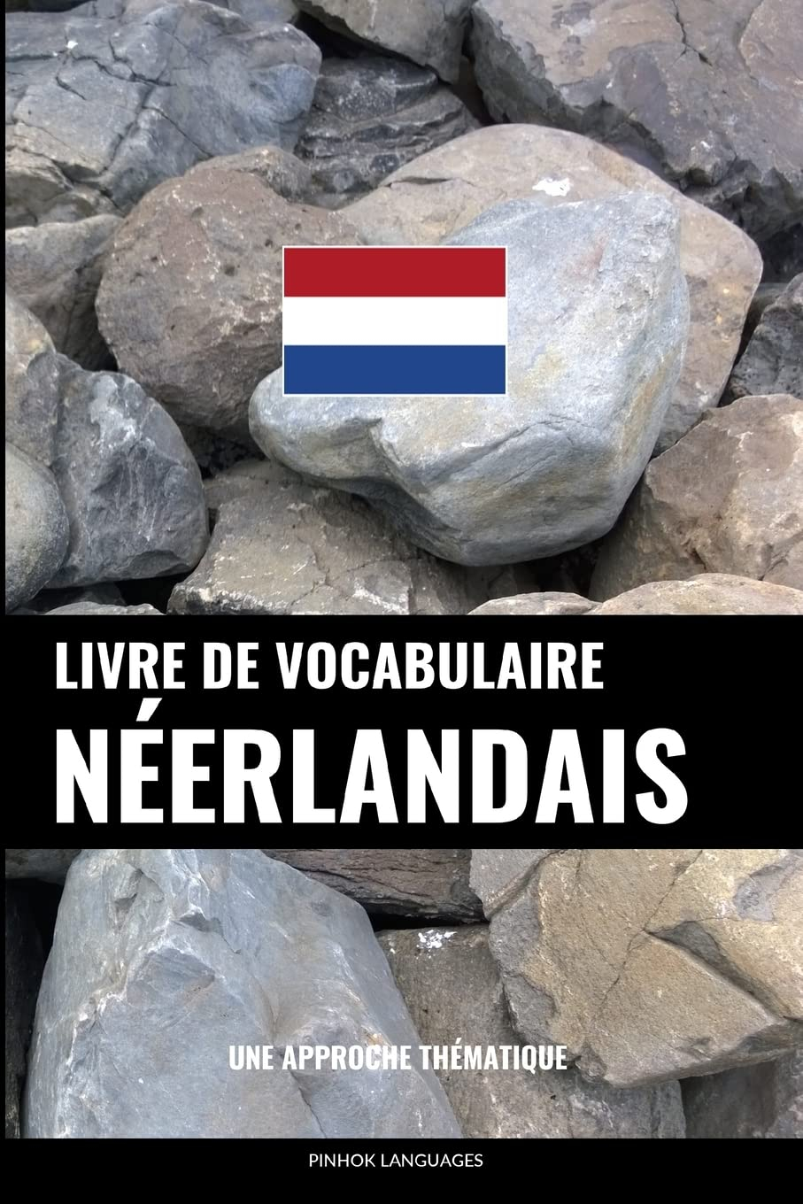 Livre de vocabulaire néerlandais: Une approche thématique