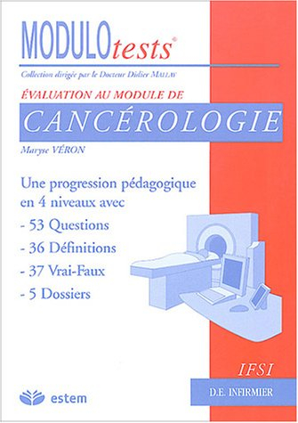 Cancérologie : une progression pédagogique en 4 niveaux avec 53 questions, 36 définitions, 37 vrai-f