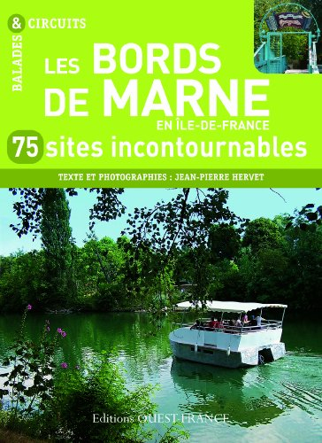 Les bords de Marne en Ile-de-France : 75 sites incontournables