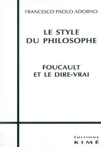 Le style du philosophe : Foucault et le dire vrai