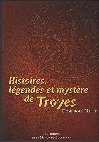 Histoires, légendes et mystère de Troyes
