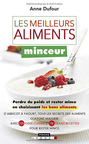 les meilleurs aliments minceur : perdre du poids et rester mince en choisissant les bons aliments