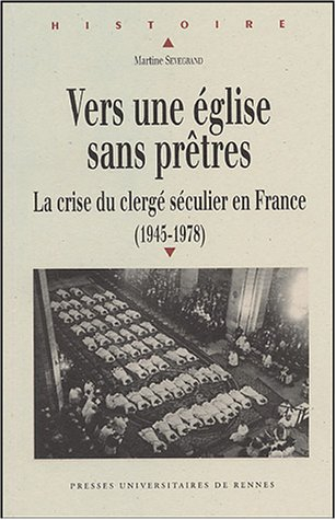Vers une Eglise sans prêtres : la crise du clergé séculier en France : 1945-1978