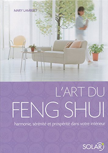 L'art du feng shui : harmonie, sérénité et prospérité dans votre intérieur