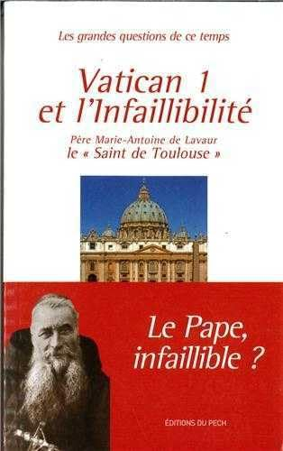 Vatican I et l'infaillibilité : le pape infaillible ?