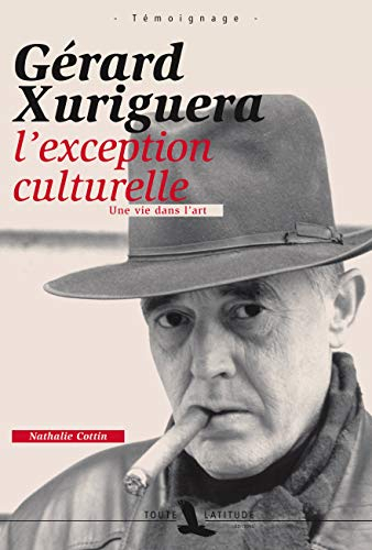 Gérard Xuriguera, l'exception culturelle : une vie dans l'art : témoignage