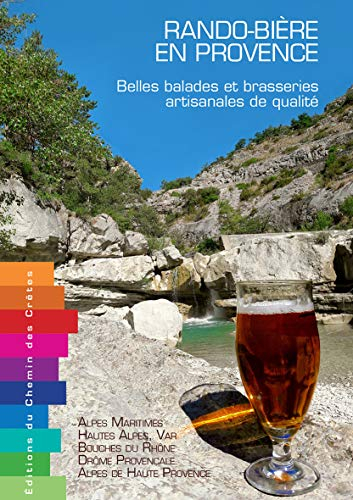 Rando-bière en Provence : belles balades et brasseries artisanales de qualité : Alpes-Maritimes, Hau