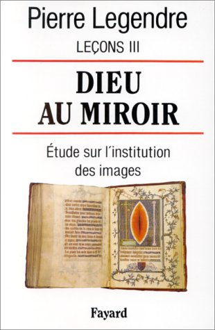 Leçons. Vol. 3. Dieu au miroir : étude sur l'institution des images