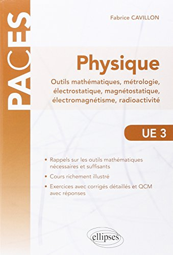 Physique : outils mathématiques, métrologie, électrostatique, magnétostatique, électromagnétisme, ra