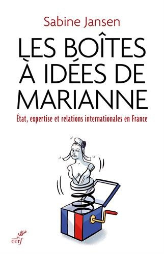 Les boîtes à idées de Marianne : Etat, expertise et relations internationales en France (1935-1985)