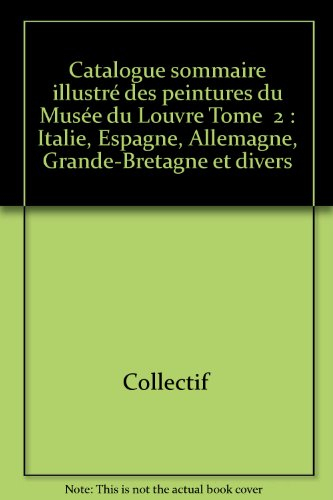 Catalogue sommaire illustré des peintures du musée du Louvre. Vol. 2. Italie, Espagne, Allemagne, Gr