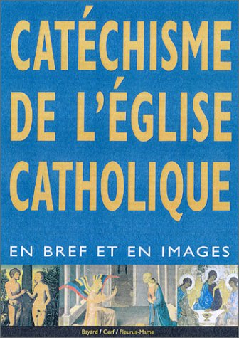 Le catéchisme de l'Eglise catholique en bref et en images