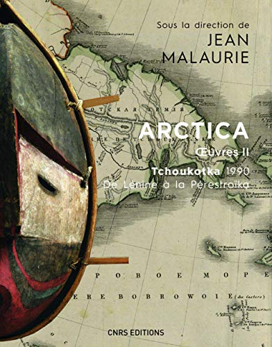 Arctica : oeuvres. Vol. 2. Tchoukotka 1990 : de Lénine à la Pérestroïka : la première expédition fra