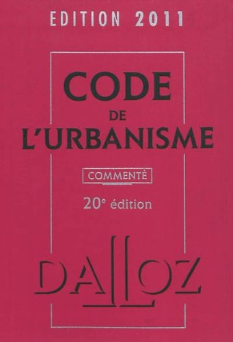 Code de l'urbanisme : commenté : édition 2011