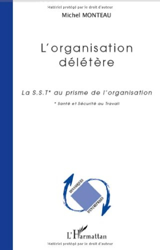 L'organisation délétère : la SST au prisme de l'organisation