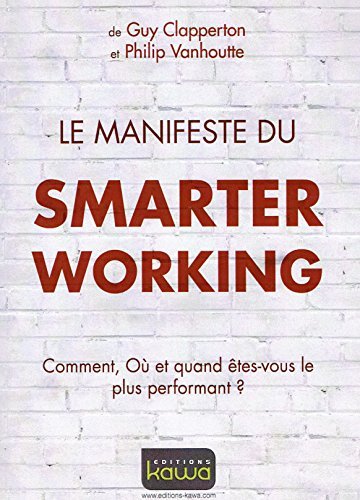 Le manifeste du smarter working : comment, où et quand êtes-vous le plus performant ?