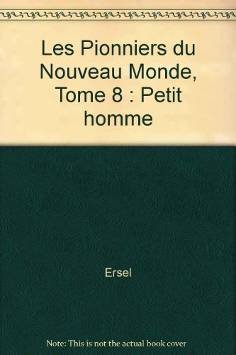 les pionniers du nouveau monde, tome 8 : petit homme