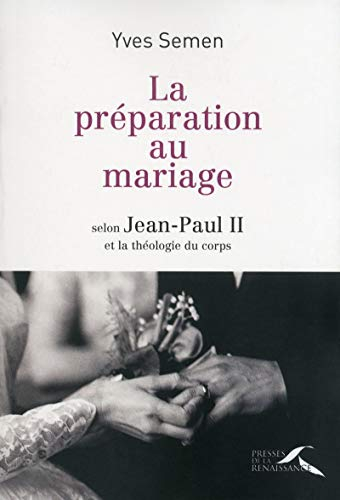 La préparation au mariage : selon Jean-Paul II et la théologie du corps